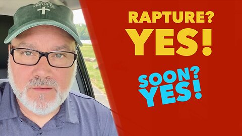Rapture? Yes and SOON!!