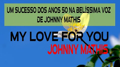 MY LOVE FOR YOU – JOHNNY MATHIS