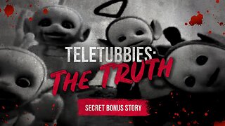 Teletubbies: The Truth - Creepypasta