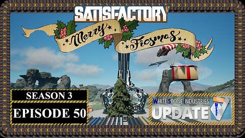 Modded | Satisfactory Ficsmas | S3 Episode 50