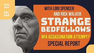 Strange Bedfellows Ep. 13: Gunman Arrested at RFK Jr. Speech in Los Angeles