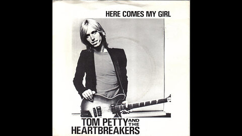 Tom Petty & The Heartbreakers - Here Comes My Girl