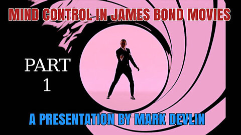Mind Control in James Bond movies by Mark Devlin