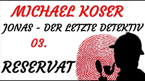 SCIENCE FICTION KRIMI Hörspiel - Michael Koser - Der Letzte Detektiv - 03 - RESERVAT