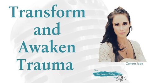 Transform and Awaken Trauma with Zahara Jade, M A on The Healers Café with Manon Bolliger