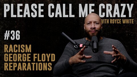 Racism, George FLoyd & Reparations | EP #36 | Royce White