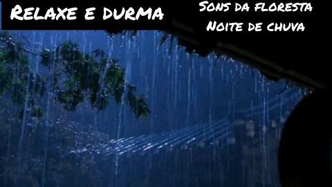 som da floresta noite de chuva para dormir profundamente e relaxar -barulho de chuva na floresta