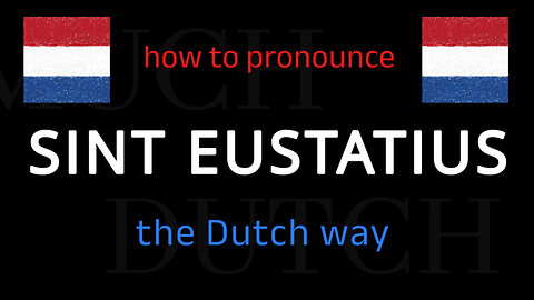 How to say SINT EUSTATIUS in Dutch. Follow this short tutorial.