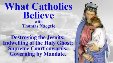 Destroying the Jesuits; Indwelling of the Holy Ghost; Supreme Court cowards; Governing by Mandate.