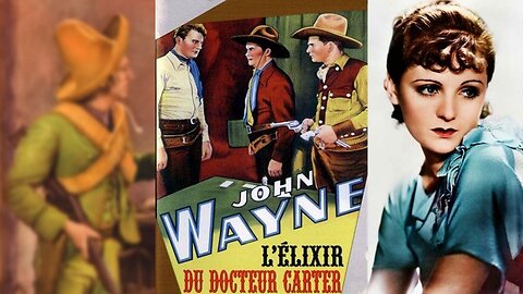 L 'ELIXIR CU DOCTEUR CARTER (1934) John Wayne, Virginia Brown Faire| Occidental | COLORIŚE