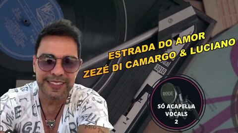 Estrada do Amor - Zezé Di Camargo e Luciano ACapella