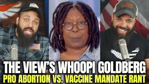The View’s Whoopi Goldberg Pro Abortion vs. Vaccine Mandate Rants