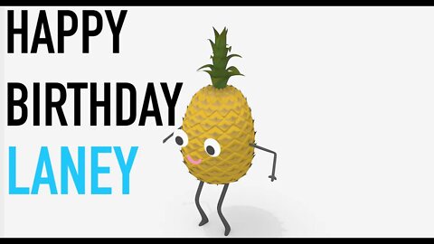 Happy Birthday LANEY! - PINEAPPLE Birthday Song