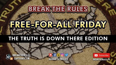 Free-For-All Friday - The Truth is Down There Edition