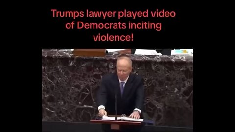 Trump’s lawyer played video of Democrats inciting violence.