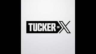 Tucker on X Episode 26