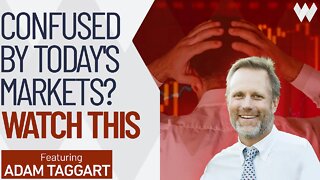 Confused By How To Invest In Today's Markets? Then Watch This. | Adam Taggart