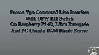 Proton VPN CLI - UFW Kill Switch on Raspberry Pi, Libre Renegade and PC Ubuntu 18