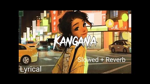 Kangana Tera Ni || Kangana Tera Ni Lo-Fi Slowed Reverb Song || Abeer Arora ||