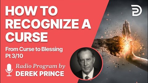 From Curse To Blessing Pt 3 of 10 - How to Recognize a Curse - Derek Prince