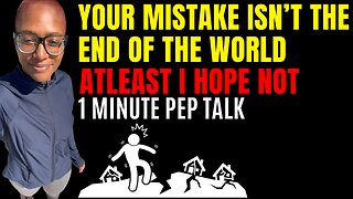 Your Mistake Isn’t The End Of The World (1 minute motivational speech )