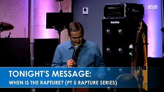 When is the Rapture? (Pt. 5 Rapture Series)