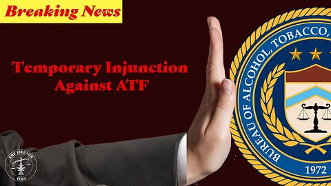 Breaking News: Preliminary Injunction Granted Against the ATF