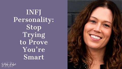 Stop Trying to Prove You’re Smart: How INFJ Women Can Use Confidence in Business