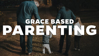 Grace Based Parenting