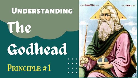 Understanding the Godhead: Principle 1 (English Version)