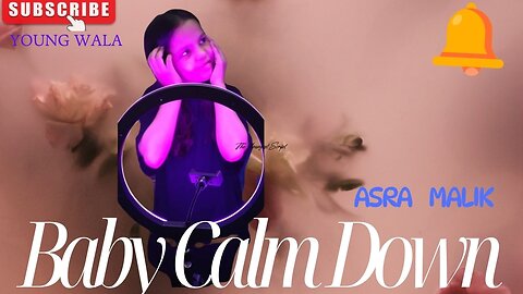 Baby Calm Down | Asra Malik |