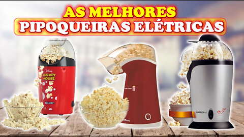 Melhores Pipoqueiras Elétricas Para Comprar