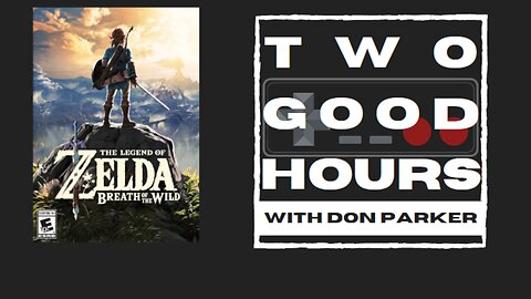 Two Good Hours - #1 - The Legend of Zelda: Breath of the Wild (Switch)