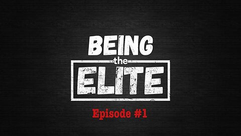 Being The Elite (Episode 1)