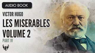 📖 LES MISERABLES ❯ Victor Hugo ❯ Volume 2 ❯ AUDIOBOOK Part 4 of 7 📚