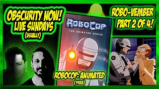 Obscurity Now! #129 Robocop The Animated Series S01E01 (1988)