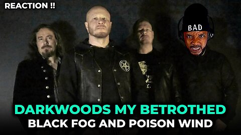 🎵 Darkwoods My Betrothed - Black Fog And Poison Wind REACTION