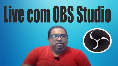 OBS STUDIO: como usar e fazer LIVE