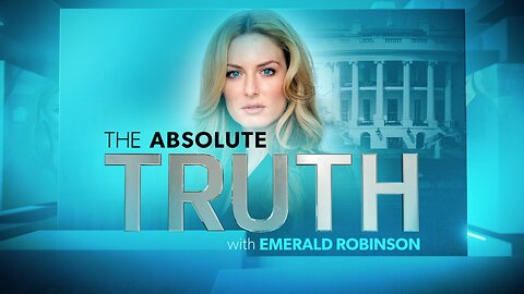 The Absolute Truth With Emerald Robinson May 22, 2023