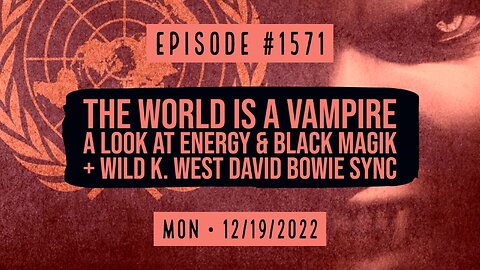 Owen Benjamin | #1571 The World Is A Vampire, A Look At Energy & Black Magik + Wild K. West Sync