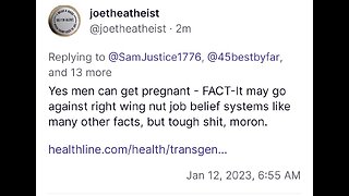 @joetheatheiest on TruthSocial think Men Can Get Pregnant LULZ