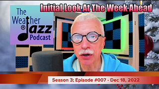 WeatherJazz® Episode #007: Initial Look At Week Ahead