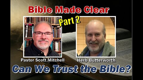 Interview with Herb Butterworth, Can We Trust the Bible? part 2