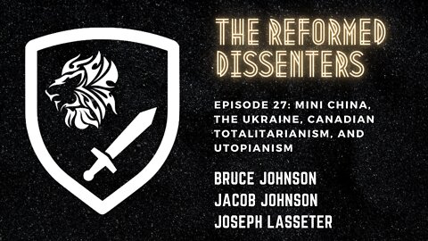 Episode 27: Mini China, the Ukraine, Canadian Totalitarianism, and Utopianism