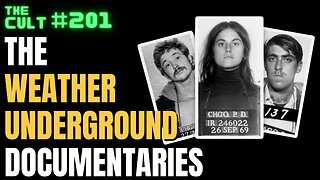 The Cult #201 (Take 2): The Weather Underground Documentaries Watch Party