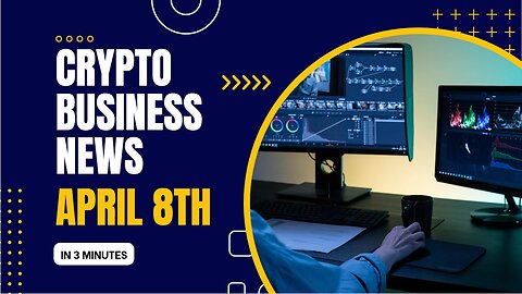 Crypto Business News for April 8th, 2023