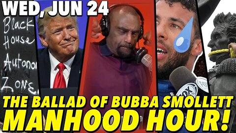 6/24/20 Wed: Bubba Smollett; Victims Lives Matter; #Manhood Hour!