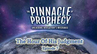 Pinnacle Of Prophecy - Ep7 - The Hour of His Judgment by Doug Batchelor