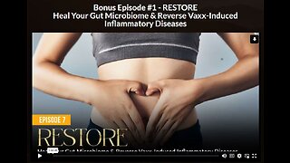 NH: EP 7 BONUS 1 - RESTORE Heal Your Gut Microbiome & Reverse Vaxx-Induced Inflammatory Diseases