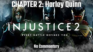 INJUSTICE 2 Story Gameplay Walkthrough CHAPTER 2: The Girl who Laughs (Harley Quinn) - No Commentary